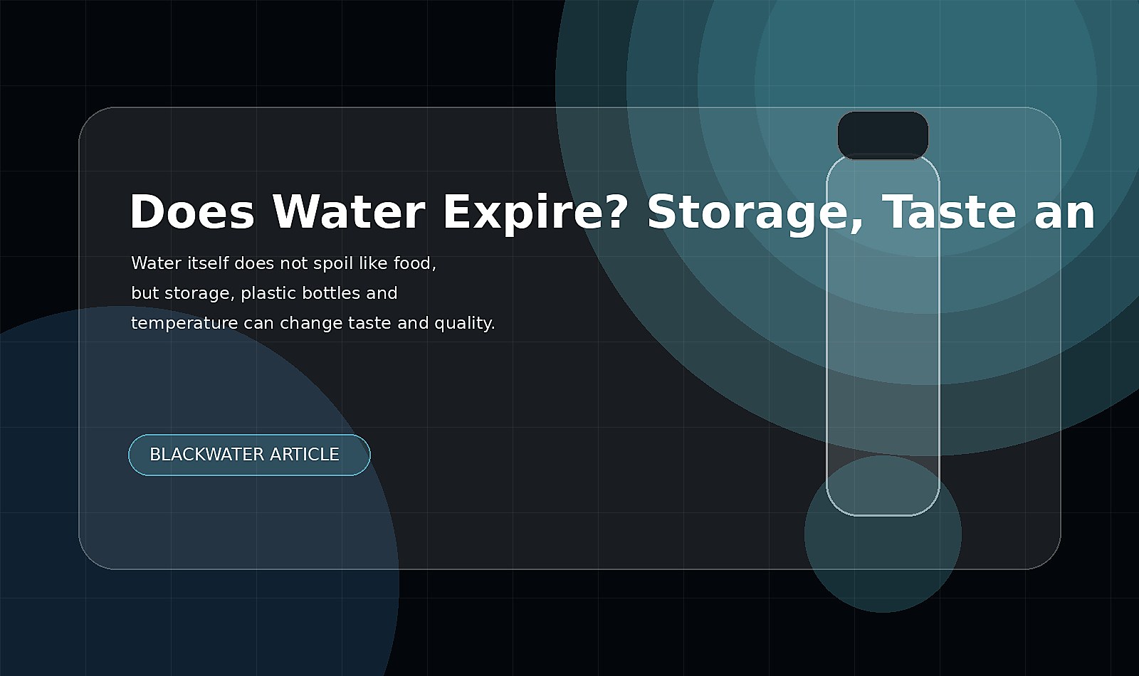 Does Water Expire? Storage, Taste and Safety Explained